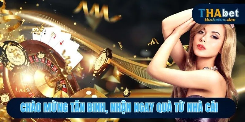 Chào mừng tân binh, nhận ngay quà từ nhà cái 