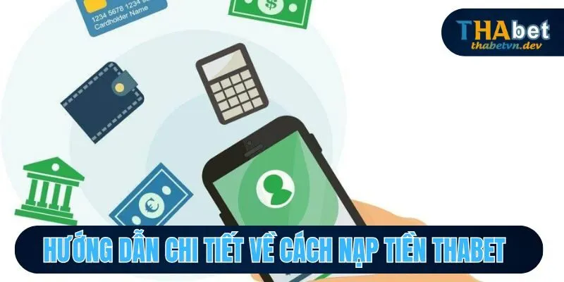 Nạp Tiền Thabet - Thêm Vốn, Thêm Cơ Hội Chinh Phục Thử Thách 2 Các bước trong quá trình tăng thêm vốn vào Thabet