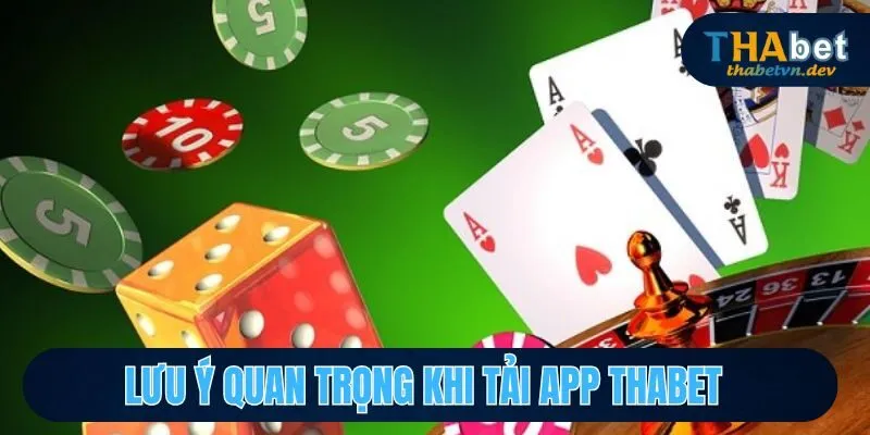 Tải App Thabet - Thao Tác Nhanh Gọn, Tham Gia Ngay Tức Thì 4 Những điều cần nắm khi thực hiện cài đặt ứng dụng Thabet