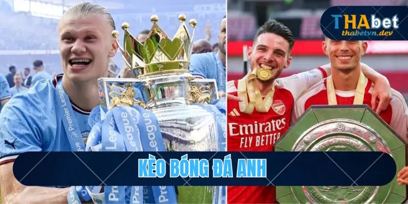 Giới thiệu kèo bóng đá Anh